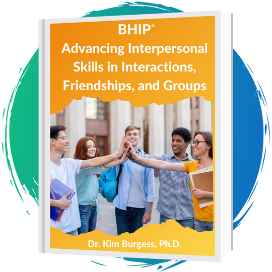 BHIP® Advancing Interpersonal Skills in Interactions, Friendships, and Groups