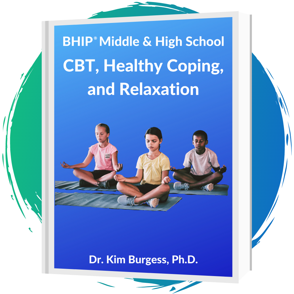 BHIP® Middle & High School: CBT, Healthy Coping, and Relaxation Manual